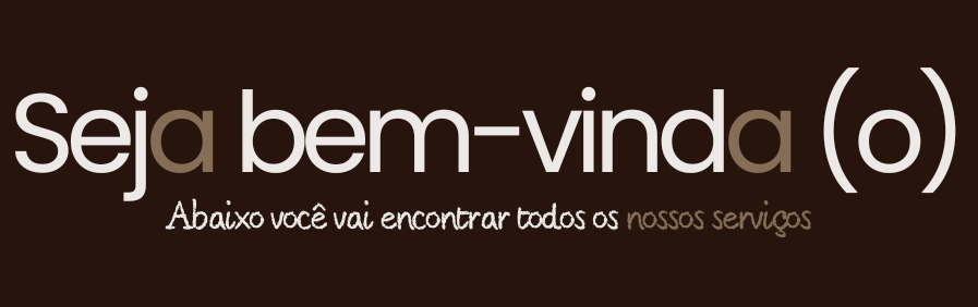 Seja bem-vinda (o) — abaixo você vai encontrar todos os nossos serviços